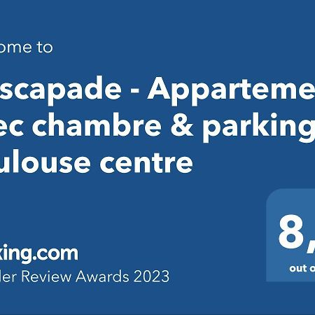 L'Escapade - Appartement Avec Chambre & Parking - Toulouse Centre Bagian luar foto
